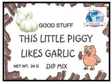 Load image into Gallery viewer, THIS LITTLE PIGGY LIKES GARLIC dip mix